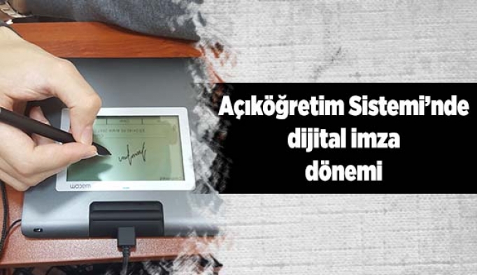 Açıköğretim Sisteminde dijital imza dönemi