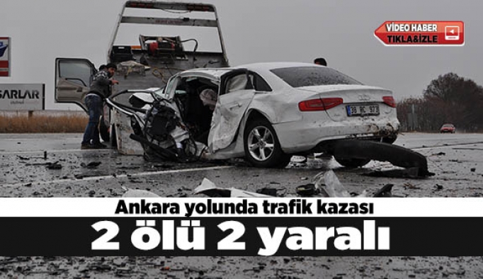 Ankara yolunda trafik kazası; 2 ölü 2 yaralı
