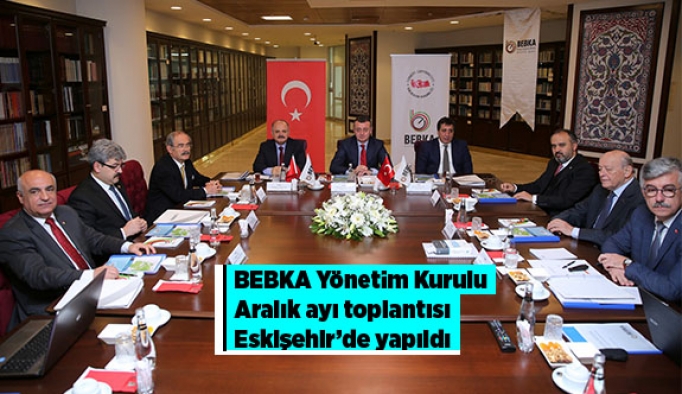 BEBKA Yönetim Kurulu Aralık Ayı Toplantısı Eskişehir’de Yapıldı