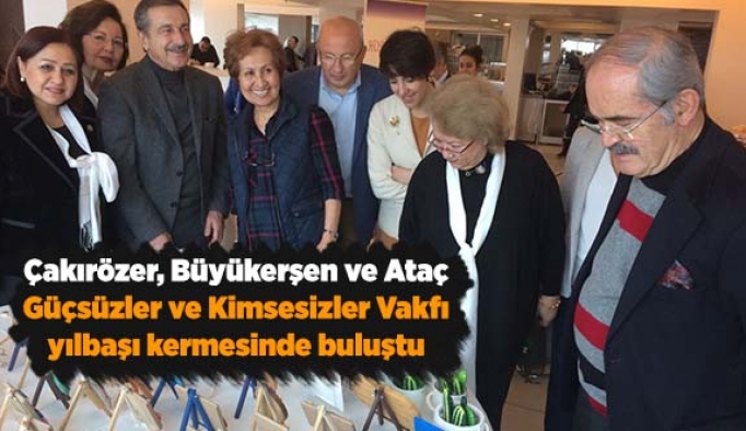 Çakırözer, Büyükerşen ve Ataç Güçsüzler ve Kimsesizler Vakfı yılbaşı kermesinde buluştu