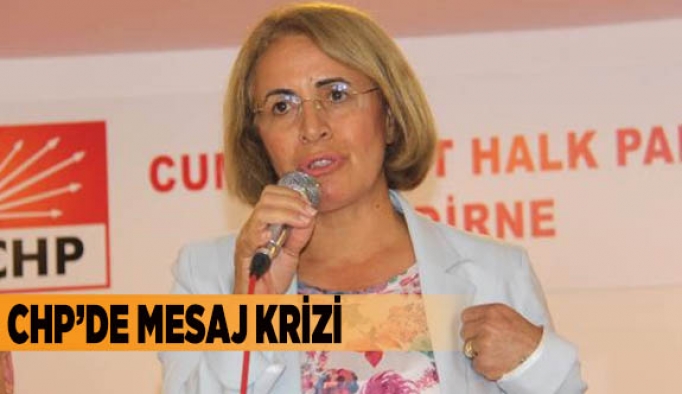 CHP’DE MESAJ KRİZİ