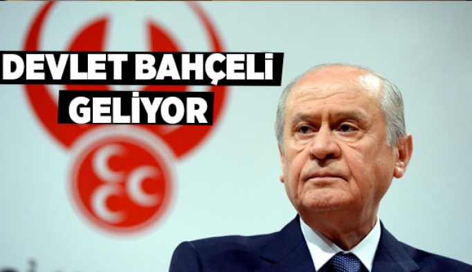 DEVLET BAHÇELİ GELİYOR