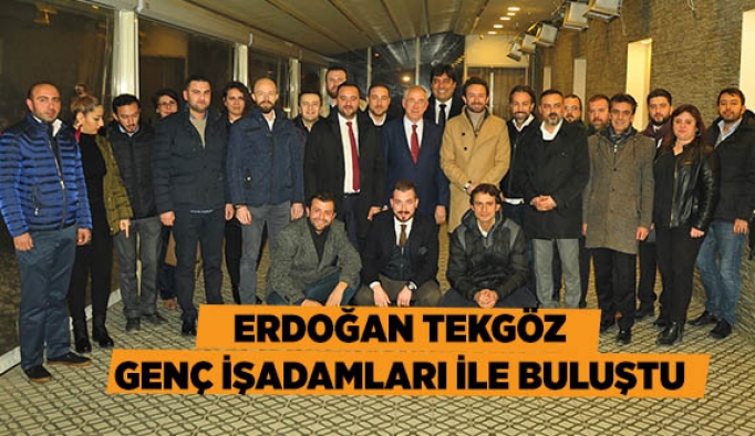 ERDOĞAN TEKGÖZ GENÇ İŞADAMLARI İLE BULUŞTU