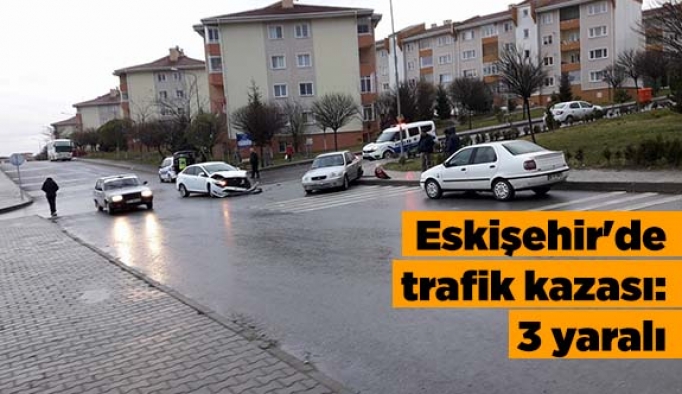 Eskişehir'de trafik kazası; 3 yaralı