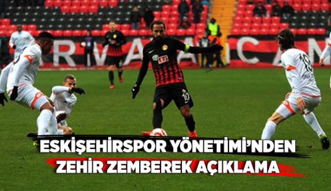 ESKİŞEHİRSPOR YÖNETİMİ’NDEN ZEHİR ZEMBEREK AÇIKLAMA