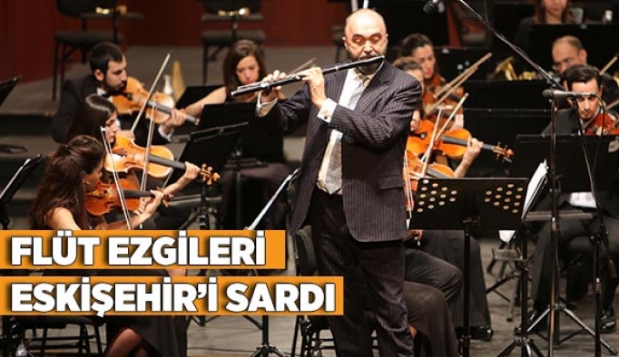 FLÜT EZGİLERİ ESKİŞEHİR’İ SARDI