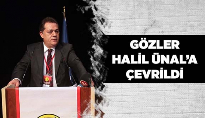 GÖZLER HALİL ÜNAL'A ÇEVRİLDİ