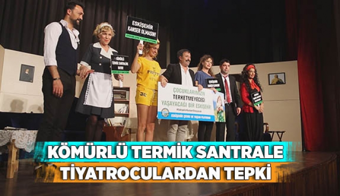 KÖMÜRLÜ TERMİK SANTRALE TİYATROCULARDAN TEPKİ