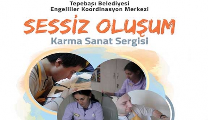 “SESSİZ OLUŞUM” SERGİSİ TEPEBAŞI'NDA