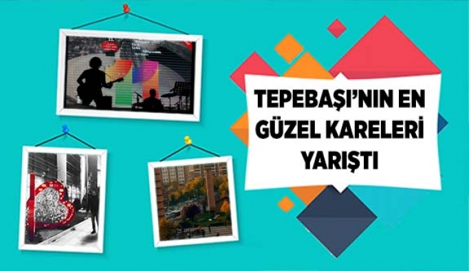 TEPEBAŞI’NIN EN GÜZEL KARELERİ YARIŞTI