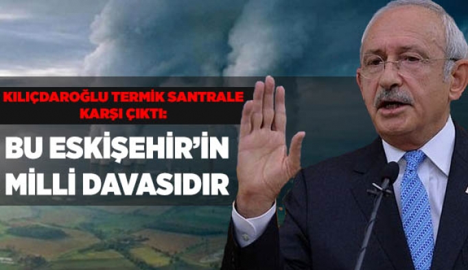 TERMİK SANTRAL ‘ESKİŞEHİR’İN MİLLİ DAVASI’DIR