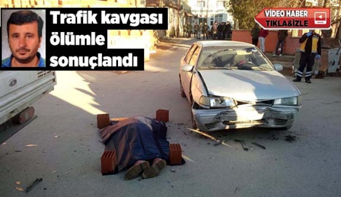 Trafik kavgası ölümle sonuçlandı