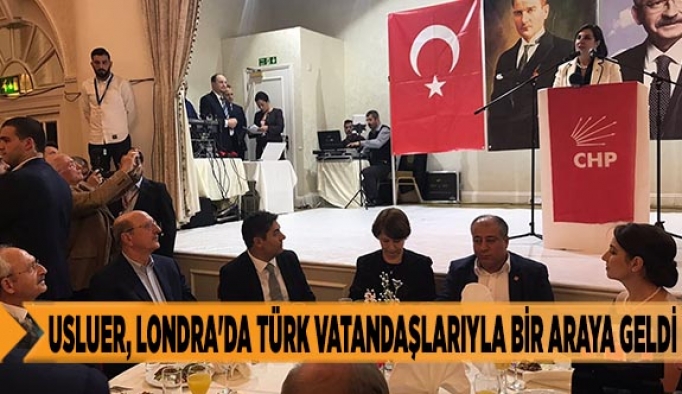 USLUER, LONDRA'DA TÜRK VATANDAŞLARIYLA BİR ARAYA GELDİ