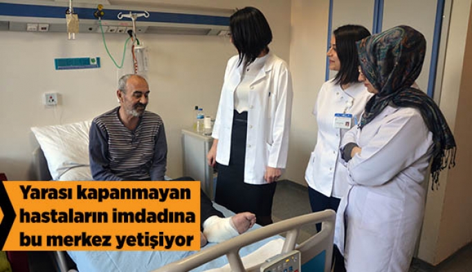 Yarası kapanmayan hastaların imdadına bu merkez yetişiyor