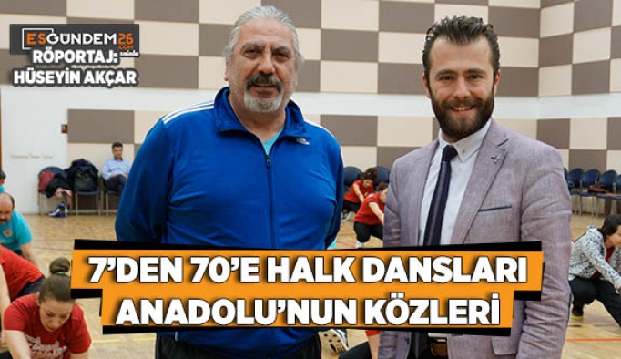 7’DEN 70’E HALK DANSLARI ANADOLU’NUN KÖZLERİ