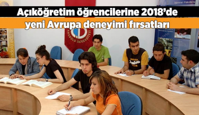 Açıköğretim öğrencilerine 2018’de yeni Avrupa deneyimi fırsatları