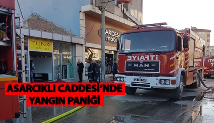 ASARCIKLI CADDESİ’NDE YANGIN PANİĞİ