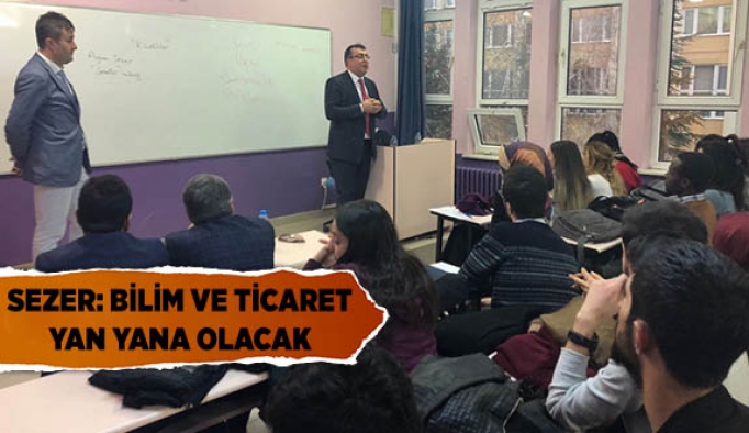 BİLİM VE TİCARET YAN YANA OLACAK