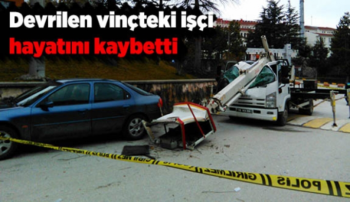 Devrilen vinçteki işçi hayatını kaybetti