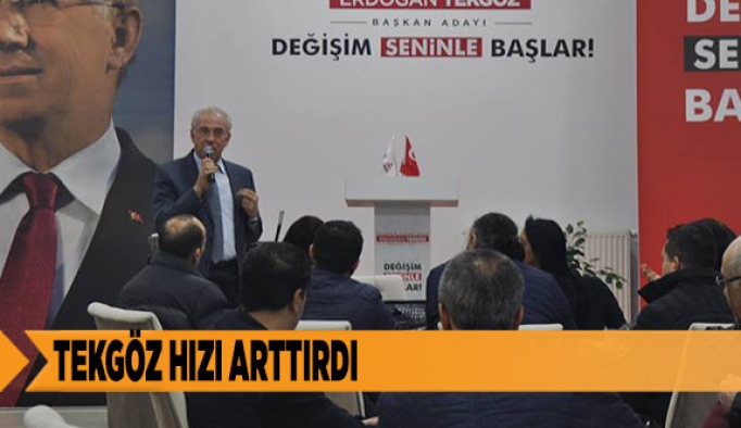 ERDOĞAN TEKGÖZ HIZI ARTTIRDI