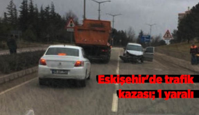 Eskişehir'de trafik kazası; 1 yaralı