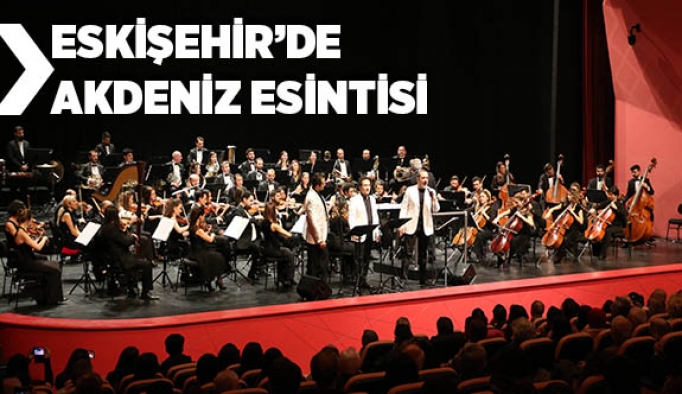 ESKİŞEHİR’DE AKDENİZ ESİNTİSİ