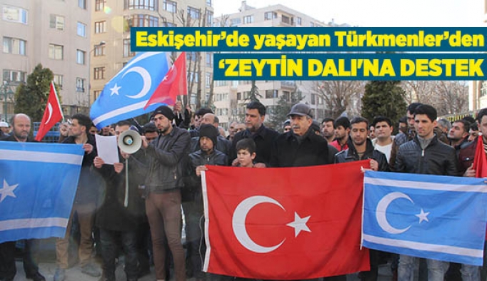 ESKİŞEHİR’DE YAŞAYAN TÜRKMENLER’DEN ‘ZEYTİN DALI HAREKATI'NA DESTEK