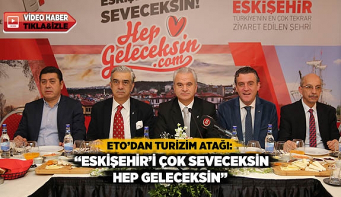 ESKİŞEHİR’İ ÇOK SEVECEKSİN HEP GELECEKSİN