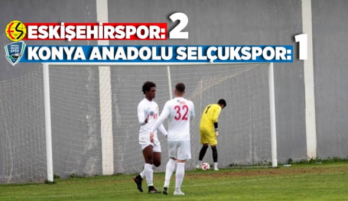 Eskişehirspor: 2 - Konya Anadolu Selçukspor: 1
