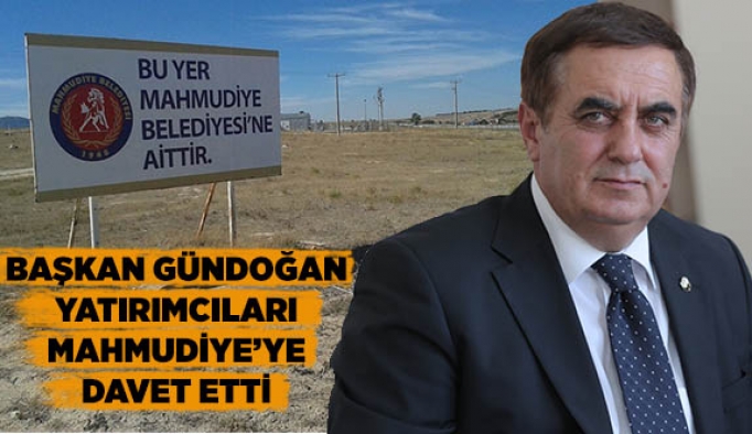 GÜNDOĞAN YATIRIMCILARI MAHMUDİYE’YE DAVET ETTİ