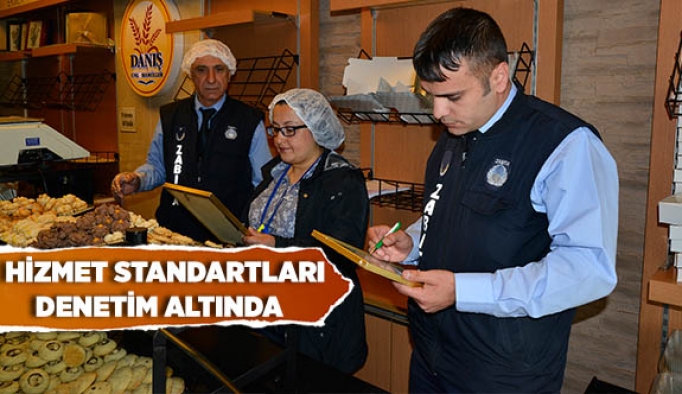 HİZMET STANDARTLARI DENETİM ALTINDA