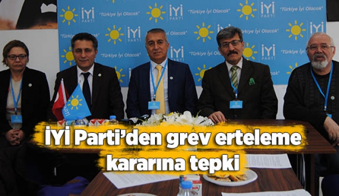 İyi Parti’den grev erteleme kararına tepki