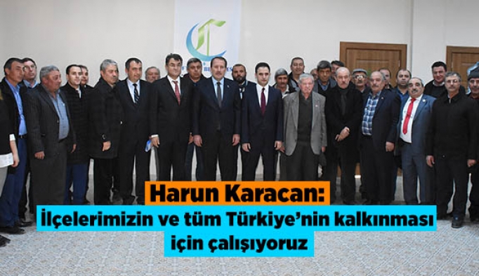 Karacan: İlçelerimizin ve tüm Türkiye’nin kalkınması için çalışıyoruz
