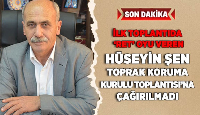 Kritik toplantıya Hüseyin Şen çağrılmadı