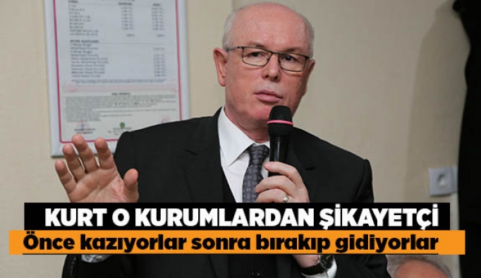 KURT O KURUMLARDAN ŞİKAYETÇİ