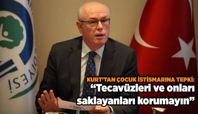 KURT: “TECAVÜZLERİ VE ONLARI SAKLAYANLARI KORUMAYIN”