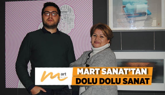 MART SANAT’TAN DOLU DOLU SANAT