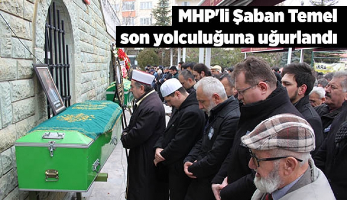 MHP'li Şaban Temel son yolculuğuna uğurlandı