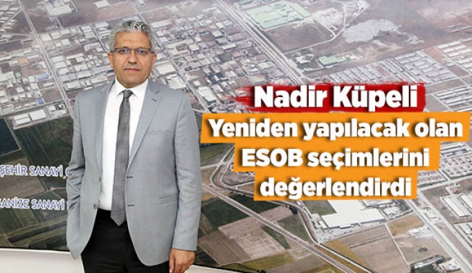 Nadir Küpeli ESOB seçimlerini değerlendirdi