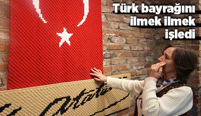 Türk bayrağını ilmek ilmek işledi