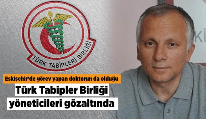Türk Tabipler Birliği yöneticileri gözaltında