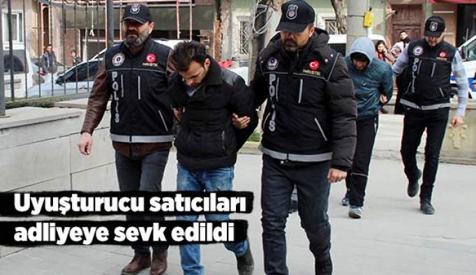 Uyuşturucu satıcıları adliyeye sevk edildi