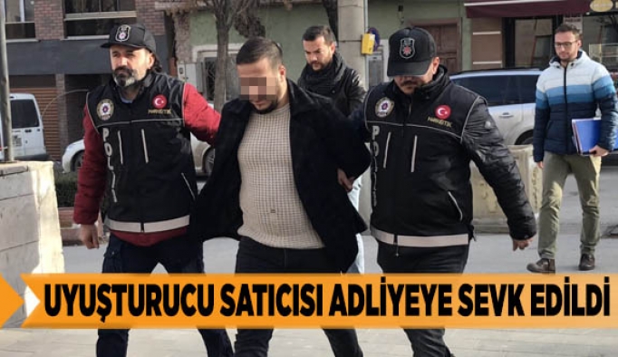 Uyuşturucu satıcısı adliyeye sevk edildi