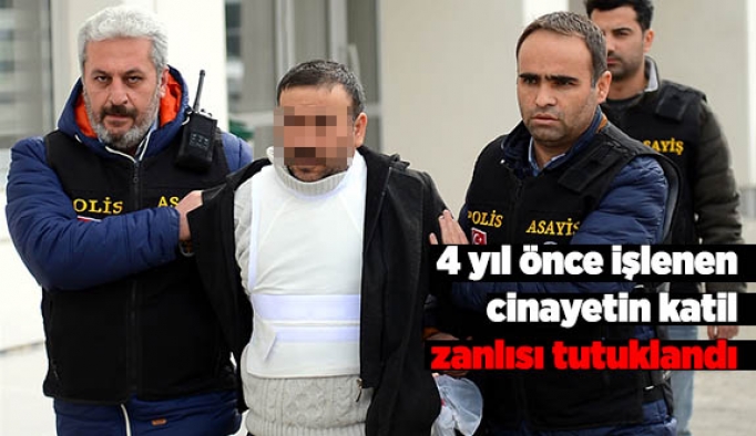 4 yıl önce işlenen cinayetin katil zanlısı tutuklandı