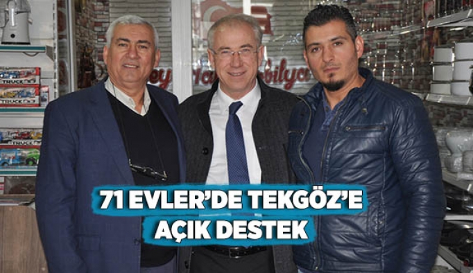 71 EVLER’DE TEKGÖZ’E AÇIK DESTEK