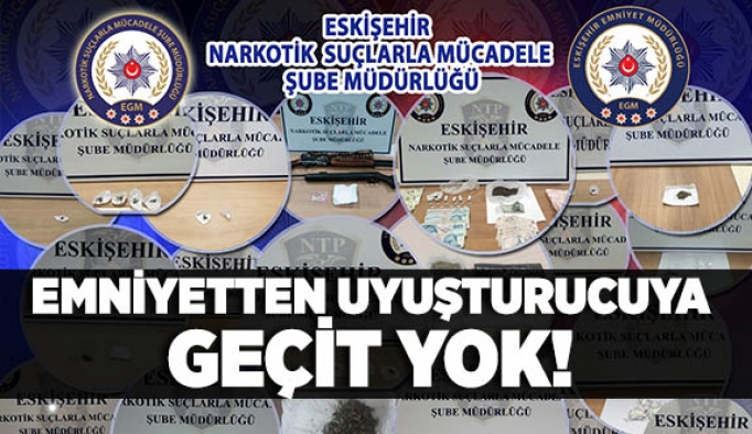 EMNİYETTEN UYUŞTURUCUYA GEÇİT YOK!