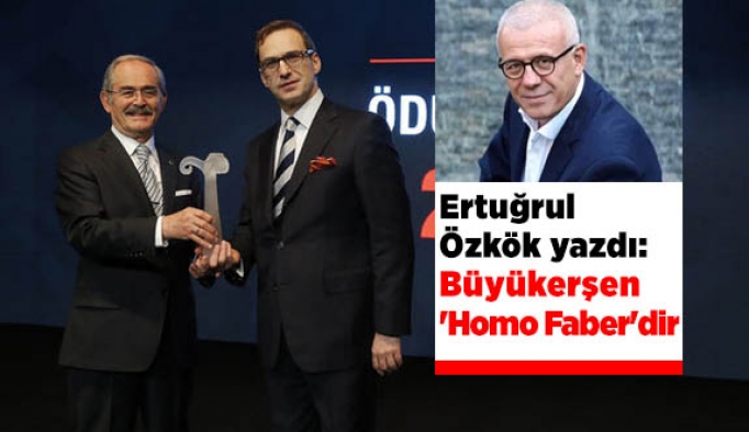 Ertuğrul Özkök'e göre Büyükerşen 'Homo Faber'dir