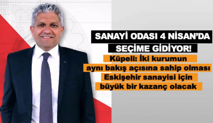 ESKİŞEHİR SANAYİ ODASI 4 NİSAN’DA SEÇİME GİDİYOR