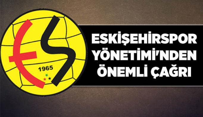 ESKİŞEHİRSPOR YÖNETİMİ'NDEN ÖNEMLİ ÇAĞRI