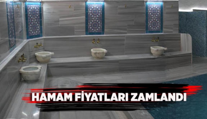 HAMAM FİYATLARI ARTTI